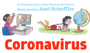 The cover of the kids' book Coronavirus by Katie Wilson and Nia Roberts. Illustrated by Axel Scheffler